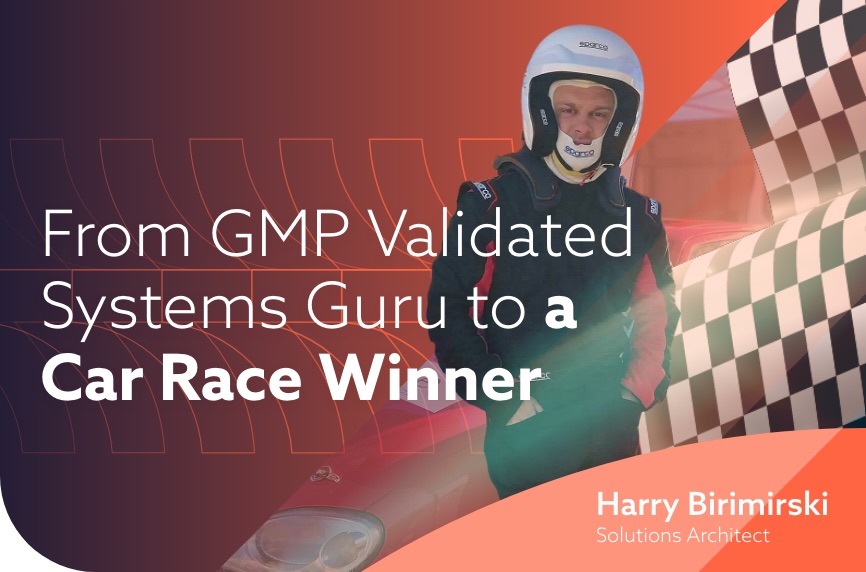 Harry Birimirski: From GMP Validated Systems Guru to a Car Race Winner