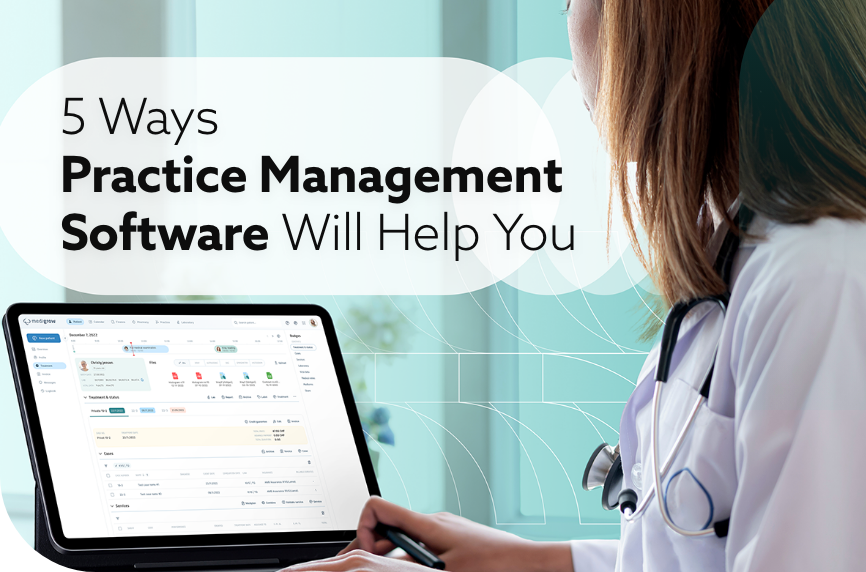 5 Ways Practice Management Software Will Help You