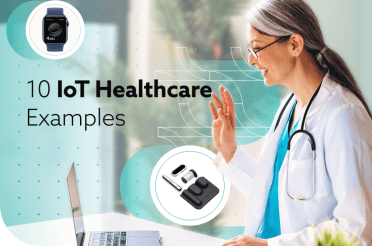 10 Internet of Things (IoT) Healthcare Examples