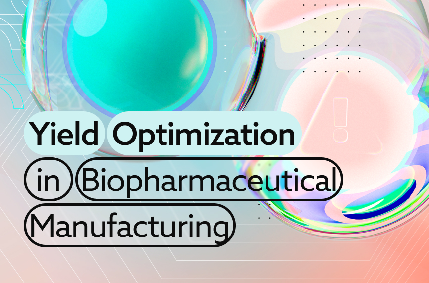 Yield Optimization in Biopharmaceutical Manufacturing